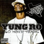 Yung Ro - Go Hard Texas