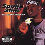 Soulja Slim - The Streets Made Me