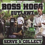 Slim Thug Presents Boss Hogg Outlawz - Serve & Collect