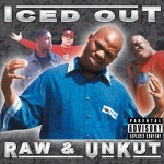 Iced Out - Raw & Unkut