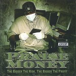 Prai$e Money - The Bigger The Risk, The Bigger The Profit