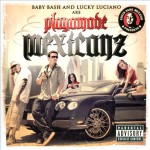 Baby Bash & Lucky Luciano - Playamade Mexicanz