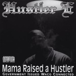 Hustler E - Mama Raised A Hustler
