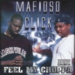 Mafioso Click - Feel My Choppa