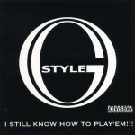 O.G. Style - I Still Know How To Play 'Em!