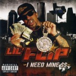 Lil' Flip - I Need Mine $$