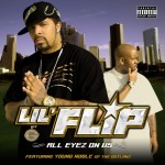 Lil' Flip Featuring Young Noble - All Eyez On Us
