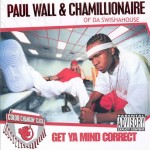 Paul Wall & Chamillionaire - Get Ya Mind Correct