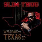 Slim Thug - Welcome To Texas EP