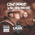 UGK - Chopped & Screwed