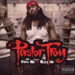 Pastor Troy - Feel Me Or Kill Me