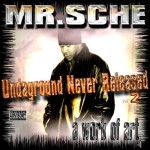 Mr. Sche - A Work Of Art (Undaground Never Released Vol. 2)