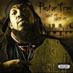 Pastor Troy - Love Me, Hate Me