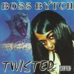 Boss Bytch - Twisted