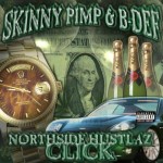 Skinny Pimp & B-Def - Northside Hustlaz Click