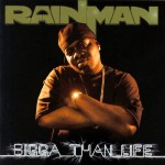 Rainman - Bigga Than Life