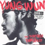 Yung Wun - The Dirtiest Thirstiest