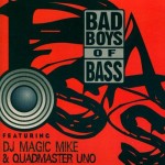 DJ Magic Mike & Quadmaster Uno - Bad Boys Of Bass