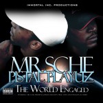 Mr. Sche Presents Pistal Playuz - The World Engaged