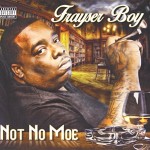 Frayser Boy - Not No Moe