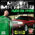 Mista Mathew - Flew Da Coupe