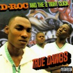 D-Roc And The 2 Tight Click - True Dawgs