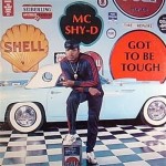 MC Shy-D - Got To Be Tough