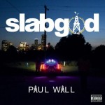 Paul Wall - Slab God