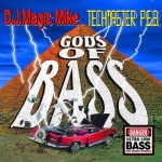 Techmaster P.E.B. And D.J. Magic Mike - Gods Of Bass
