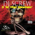 DJ Screw - 3 'N The Mornin' 20th Anniversary (Deluxe Edition)
