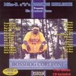 Mike-D. A*k*a Bosshog Corleone - His Greatest Flows: My Gift To The World