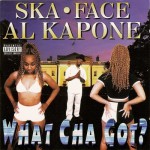 Ska-Face Al Kapone - What Cha Got?